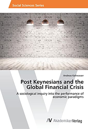 Post Keynesians and the Global Financial Crisis: A sociological inquiry into the performance of economic paradigms