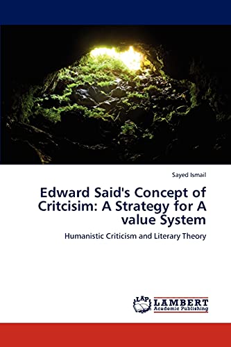 Edward Said's Concept of Critcisim: A Strategy for A value System: Humanistic Criticism and Literary Theory