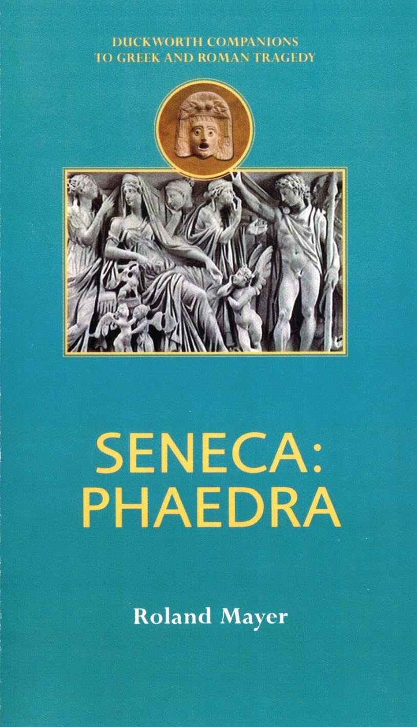 Seneca: Phaedra (Duckworth Companions to Greek and Roman Tragedy)