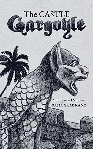 The Castle Gargoyle: A Hollyweird Memoir