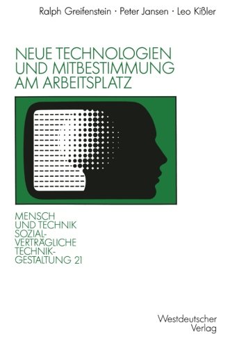 Neue Technologien und Mitbestimmung am Arbeitsplatz: Implementationsprobleme Direkter Partizipation bei Technischen Innovationen (Sozialverträgliche Technikgestaltung, Hauptreihe) (German Edition)