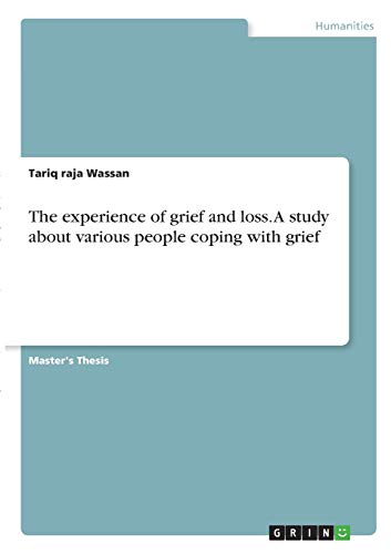 The experience of grief and loss. A study about various people coping with grief: Magisterarbeit