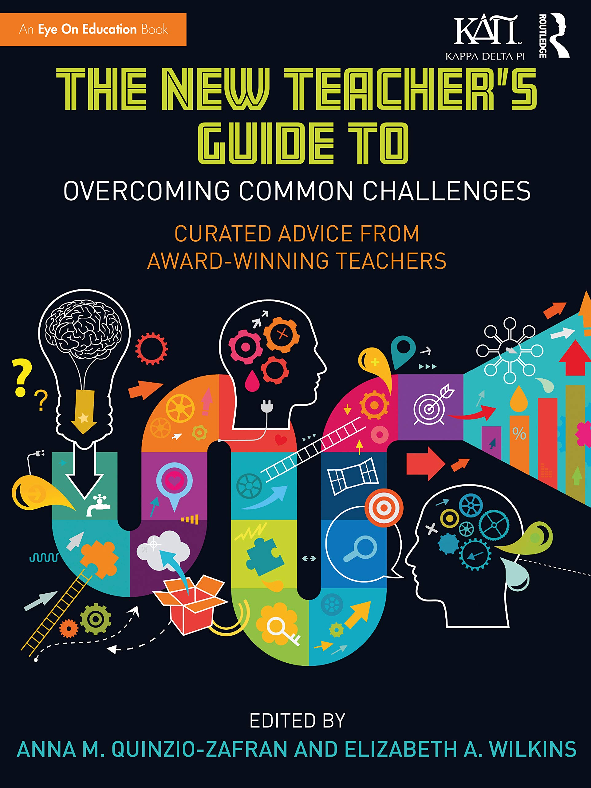 The New Teacher's Guide to Overcoming Common Challenges: Curated Advice from Award-Winning Teachers (Kappa Delta Pi Co-publications)