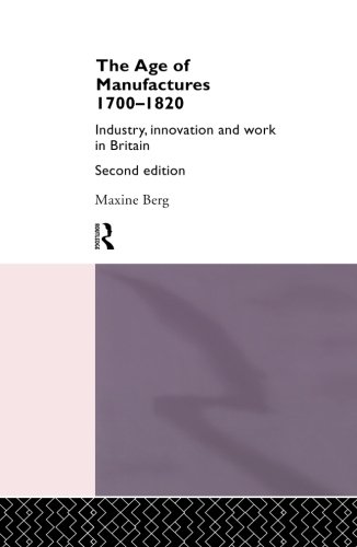 The Age of Manufactures, 1700-1820, Second Edition: Industry, Innovation and Work in Britain