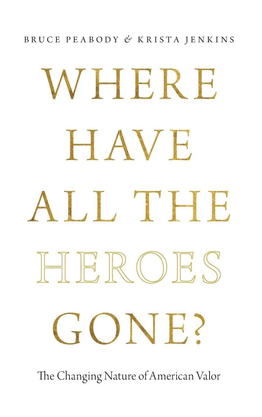 Where Have All the Heroes Gone?: The Changing Nature of American Valor