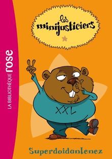 Les minijusticiers. Vol. 2. Superdoidanlenez