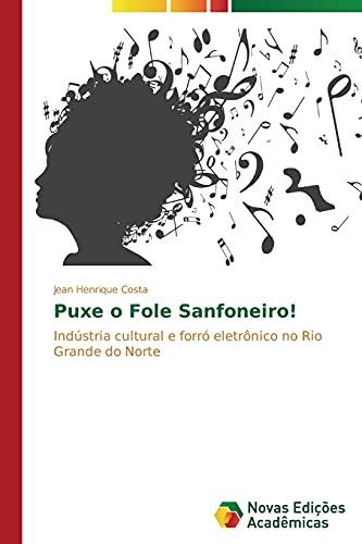 Puxe o Fole Sanfoneiro!: Indústria cultural e forró eletrônico no Rio Grande do Norte