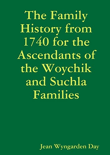 The Family History from 1740 for the Ascendants of the Woychik and Suchla Families