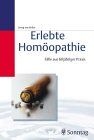 Erlebte Homöopathie: Fälle aus 60jähriger Praxis