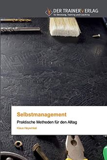 Selbstmanagement: Praktische Methoden für den Alltag