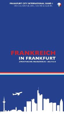 Frankreich in Frankfurt. Frankfurt City International Band 1