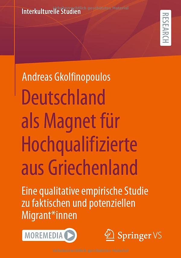 Deutschland als Magnet für Hochqualifizierte aus Griechenland: Eine qualitative empirische Studie zu faktischen und potenziellen Migrant*innen (Interkulturelle Studien)