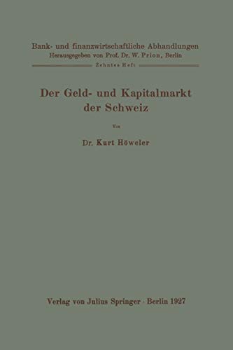 Der Geld- und Kapitalmarkt der Schweiz: Zehntes Heft (Bank- und Finanzwirtschaftliche Abhandlungen) (German Edition) (Bank- und finanzwirtschaftliche Abhandlungen, 10, Band 10)