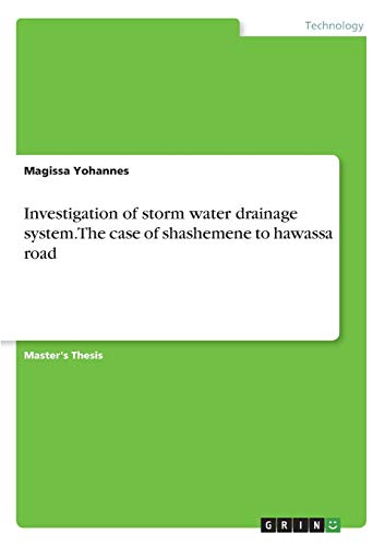 Investigation of storm water drainage system. The case of shashemene to hawassa road: Magisterarbeit