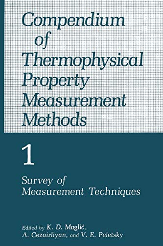 Compendium of Thermophysical Property Measurement Methods: Volume 1 Survey of Measurement Techniques