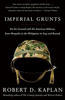 Imperial Grunts: On the Ground with the American Military, from Mongolia to the Philippines to Iraq and Beyond (Vintage Departures)