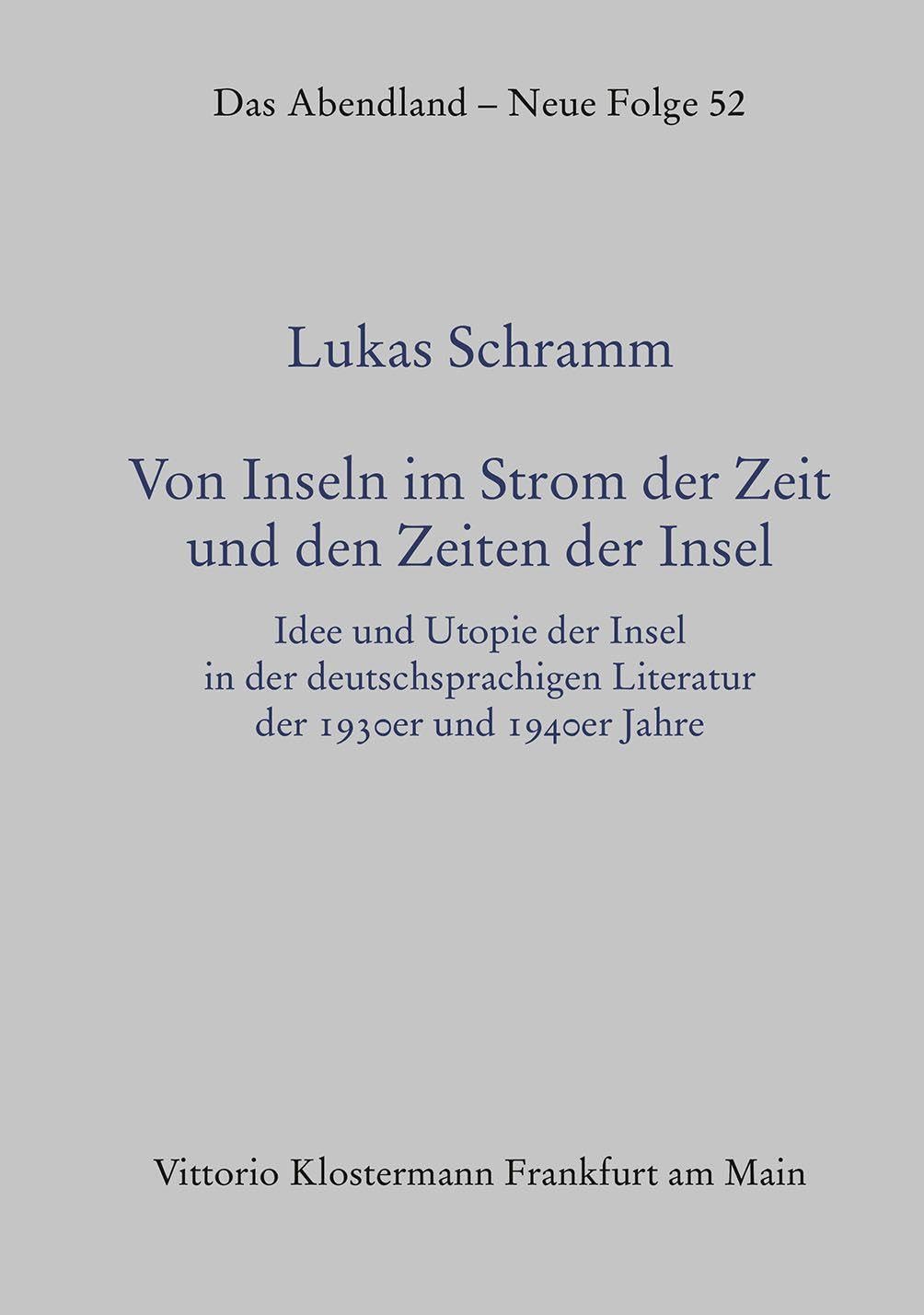 Von Inseln im Strom der Zeit und den Zeiten der Insel: Idee und Utopie der Insel in der deutschsprachigen Literatur der 1930er und 1940er Jahre (Das ... zur Geschichte europäischen Geisteslebens)