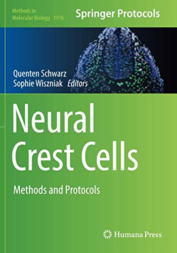Neural Crest Cells: Methods and Protocols (Methods in Molecular Biology, Band 1976)