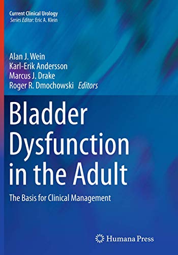 Bladder Dysfunction in the Adult: The Basis for Clinical Management (Current Clinical Urology)