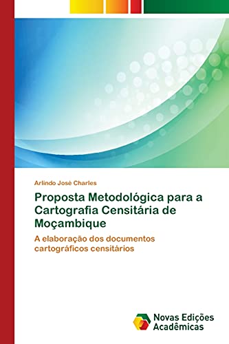 Proposta Metodológica para a Cartografia Censitária de Moçambique: A elaboração dos documentos cartográficos censitários