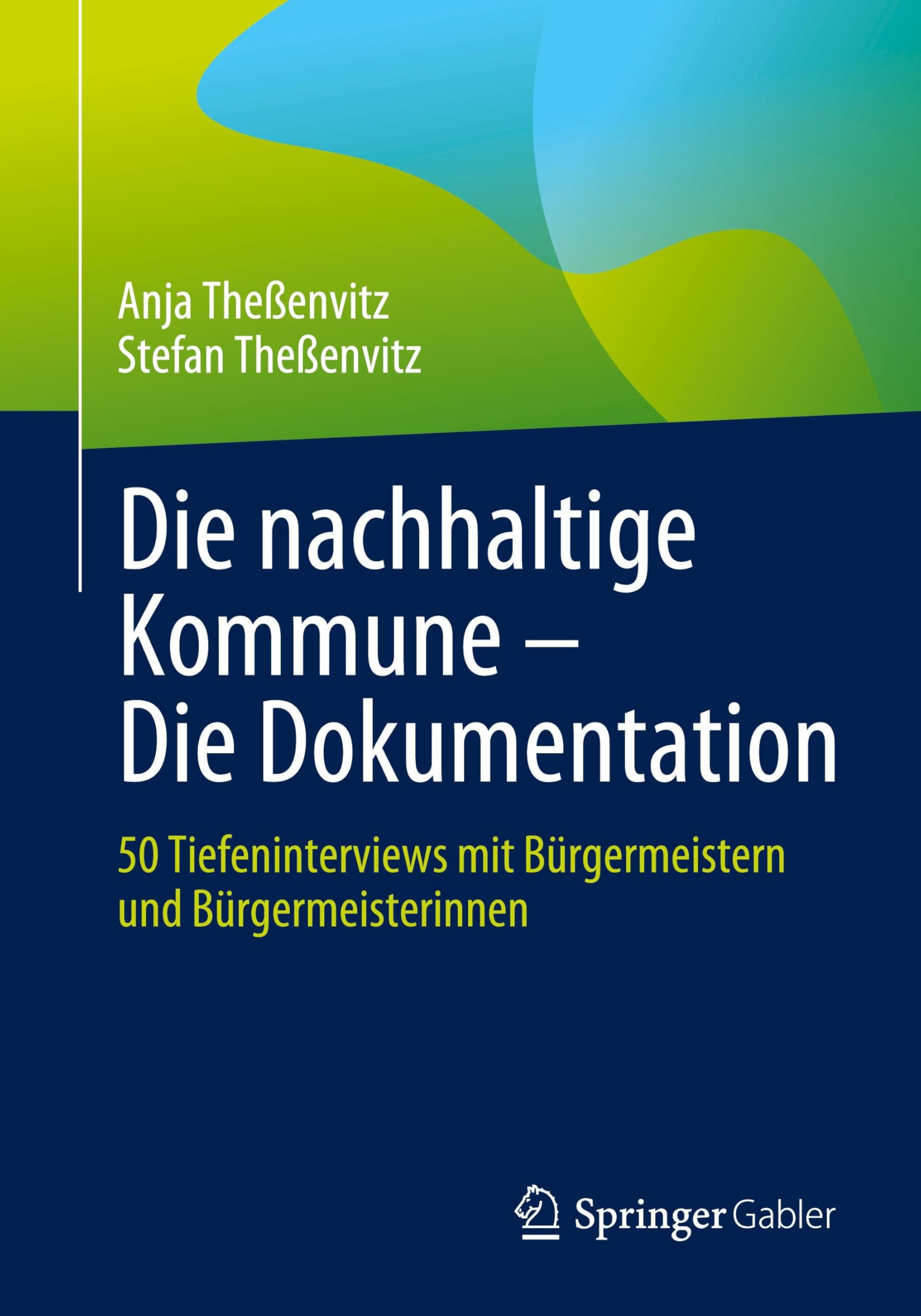 Die nachhaltige Kommune – Die Dokumentation: 50 Tiefeninterviews mit Bürgermeistern und Bürgermeisterinnen