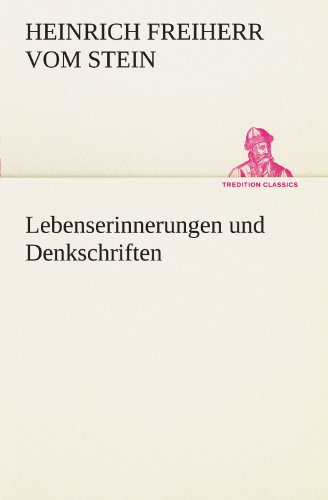 Lebenserinnerungen und Denkschriften (TREDITION CLASSICS)