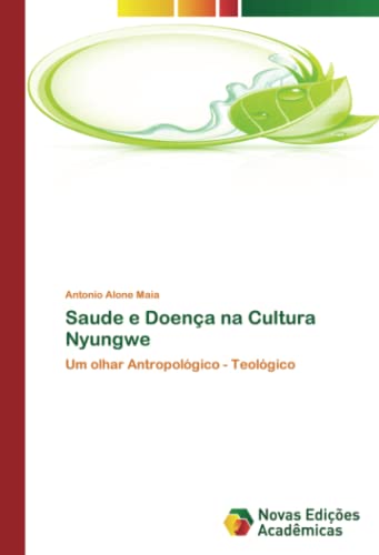 Saude e Doença na Cultura Nyungwe: Um olhar Antropológico - Teológico