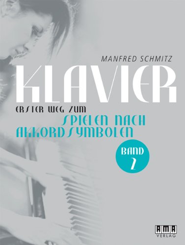 Klavier - Erster Weg zum Spielen nach Akkordsymbolen: Band 2