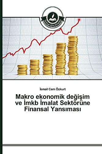 Makro ekonomik değişim ve İmkb İmalat Sektörüne Finansal Yansıması