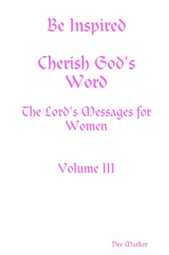 Be Inspired Cherish God's Word The Lord's Messages for Women Volume III