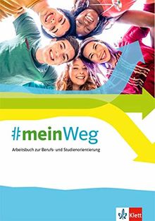 #mein Weg: Arbeitsbuch zur Berufs- und Studienorientierung ab Klasse 8