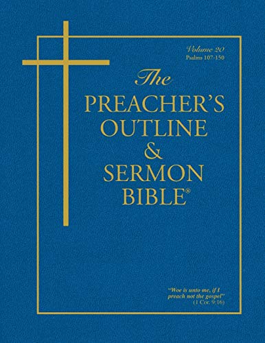 The Preacher's Outline & Sermon Bible: Psalms 107-150: Psalms (107-150): King James Version (The Preacher's Outline & Sermon Bible KJV, Band 20)