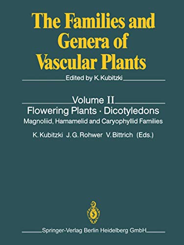 Flowering Plants. Dicotyledons: Magnoliid, Hamamelid and Caryophyllid Families (The Families and Genera of Vascular Plants) (The Families and Genera of Vascular Plants (2), Band 2)