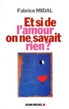 Et si de l'amour on ne savait rien ?