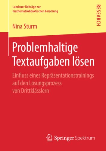 Problemhaltige Textaufgaben lösen: Einfluss eines Repräsentationstrainings auf den Lösungsprozess von Drittklässlern (Landauer Beiträge zur mathematikdidaktischen Forschung)