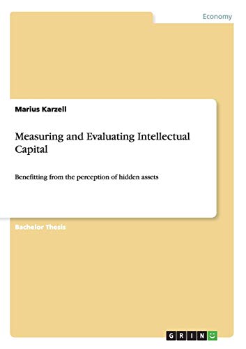 Measuring and Evaluating Intellectual Capital: Benefitting from the perception of hidden assets