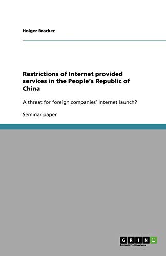 Restrictions of Internet provided services in the People¿s Republic of China: A threat for foreign companies¿ Internet launch?
