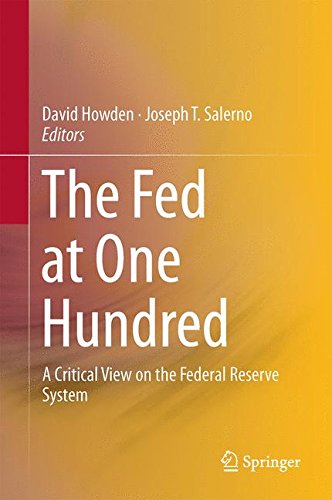 The Fed at One Hundred: A Critical View on the Federal Reserve System