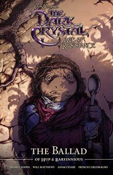 Jim Henson's The Dark Crystal: Age of Resistance: The Ballad of Hup & Barfinnious (Book 2) (Jim Henson's Dark Crystal: Age of Resistance)