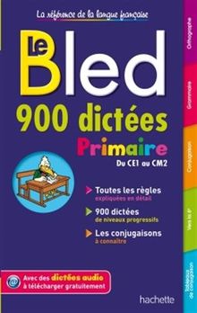 Le Bled : 900 dictées : primaire, du CE1 au CM2