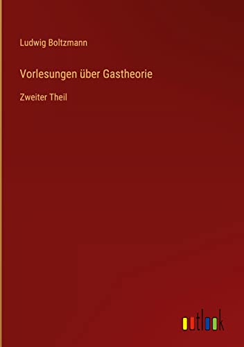 Vorlesungen über Gastheorie: Zweiter Theil