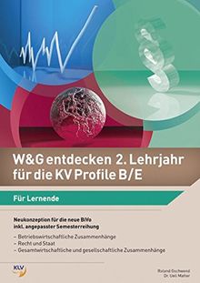 W&G entdecken 2. Lehrjahr für die KV Profile B/E: Für Lernende