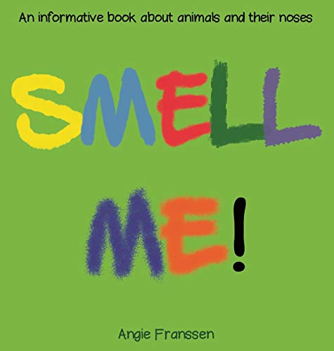 SMELL ME!: An informative book about animals and their noses (Natureculture, Band 1)