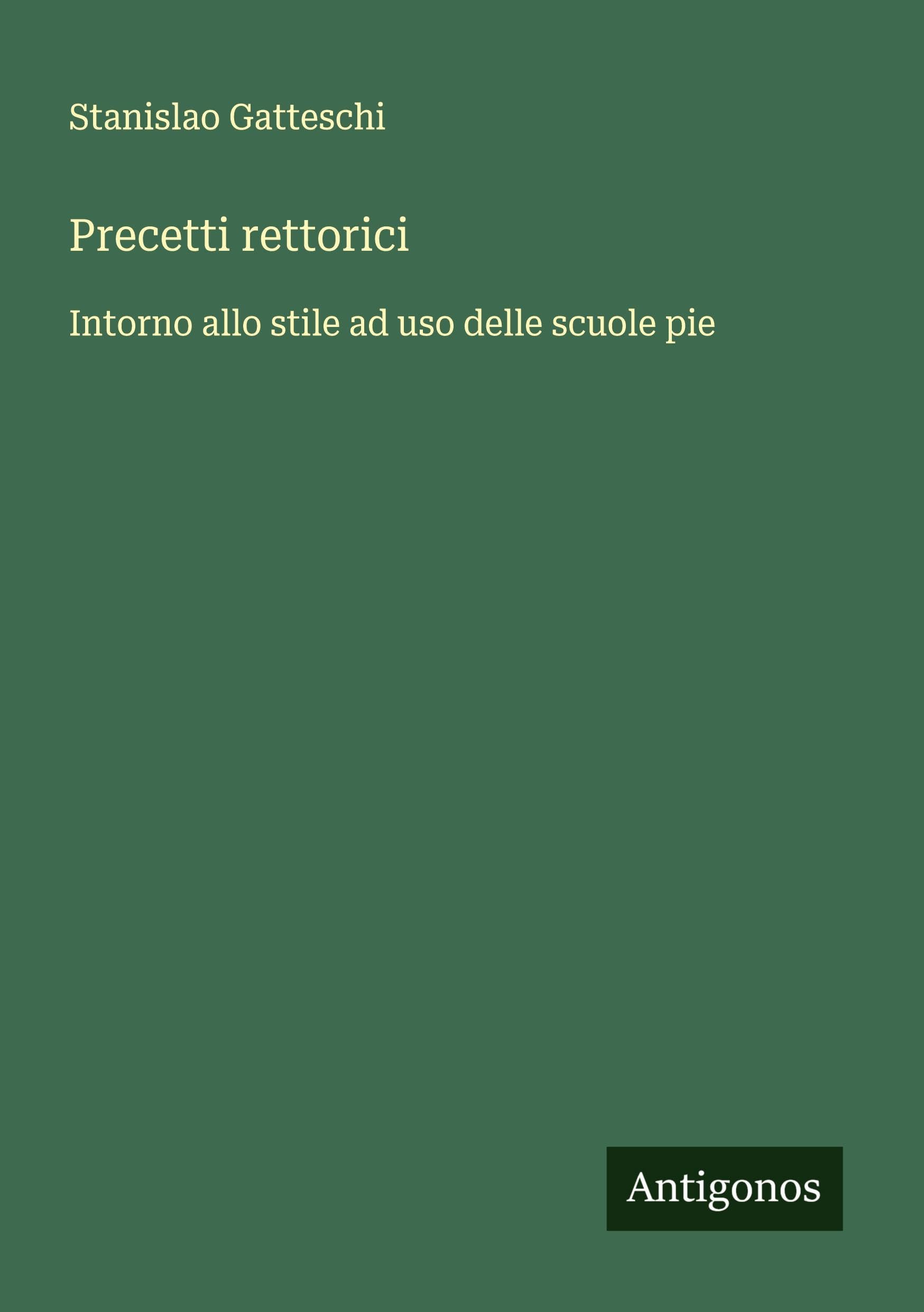 Precetti rettorici: Intorno allo stile ad uso delle scuole pie