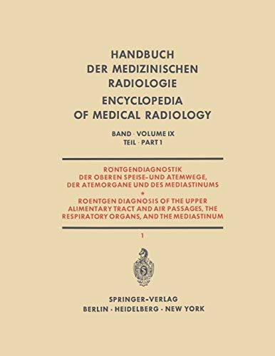 Röntgendiagnostik der Oberen Speise- und Atemwege, der Atemorgane und des Mediastinums: Teil 1 / Part 1: Roentgen Diagnosis of the Upper Alimentary ... Encyclopedia of Medical Radiology)