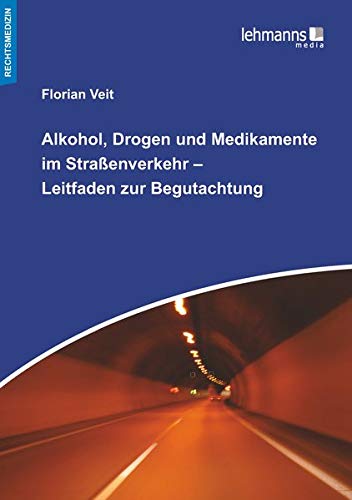 Rechtsmedizin   Alkohol Drogen und Medikamente im Straßenverkehr - Leitfaden zur Begutachtung - Florian Veit Kartoniert (TB)