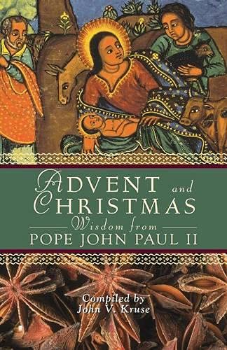 Advent and Christmas Wisdom from Saint John Paul II: Daily Scripture and Prayers Together with Saint John Paul II's Own Words