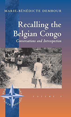 Recalling the Belgian Congo: Conversations and Introspection (New Directions in Anthropology, Band 9)