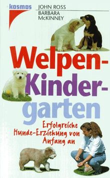 Welpen- Kindergarten. Erfolgreiche Hunde- Erziehung von Anfang an