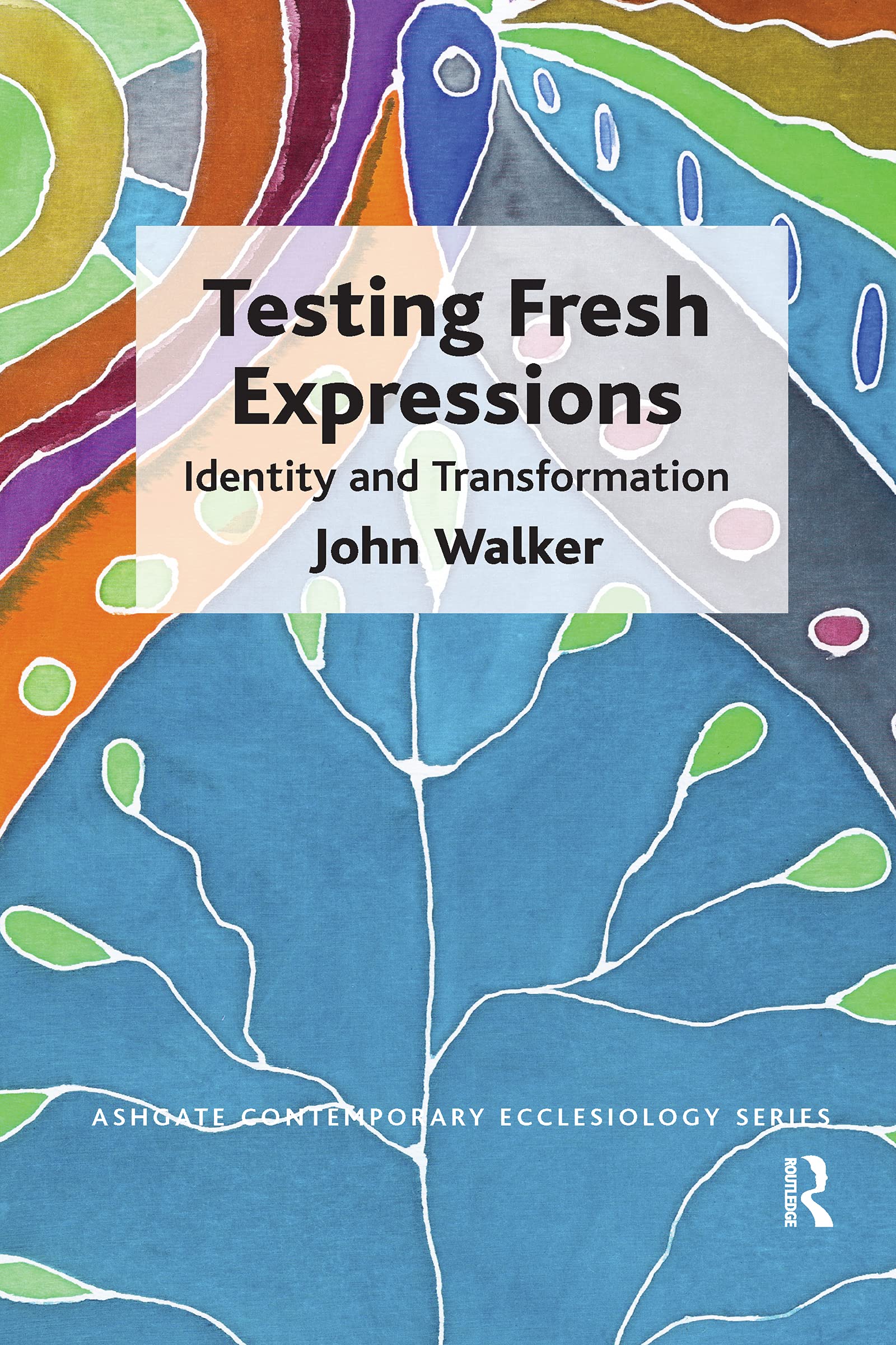 Testing Fresh Expressions: Identity and Transformation (Routledge Contemporary Ecclesiology)